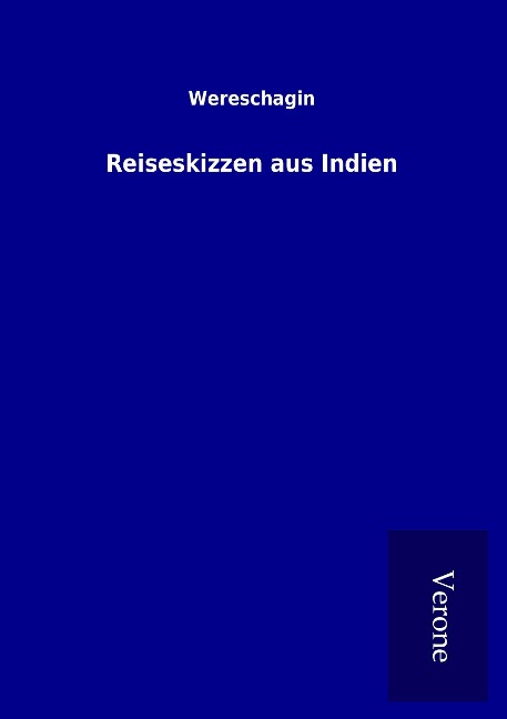 Reiseskizzen aus Indien - Wereschagin