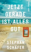 Cover-Bild zum Titel 'Jetzt gerade ist alles gut' von 'Stephan Schäfer'