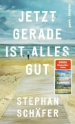 Cover-Bild zum Titel 'Jetzt gerade ist alles gut' von 'Stephan Schäfer'