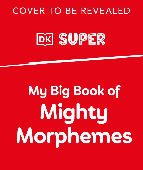 My Big Book of Mighty Morphemes - Dk