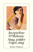 Cover-Bild zum Titel 'Sing, wilder Vogel, sing' von 'Jacqueline O'Mahony'