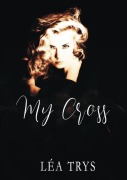 Cover-Bild zum Titel 'My Cross' von 'Léa Trys'