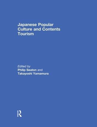 Japanese Popular Culture and Contents Tourism - 