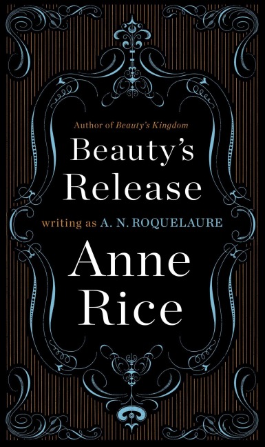 Beauty's Release - A N Roquelaure, Anne Rice