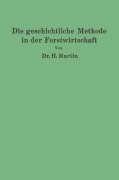 Cover-Bild zum Titel 'Die geschichtliche Methode in der Forstwirtschaft' von 'H. Martin'