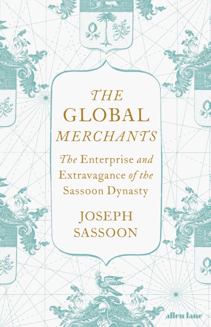 The Global Merchants - Joseph Sassoon