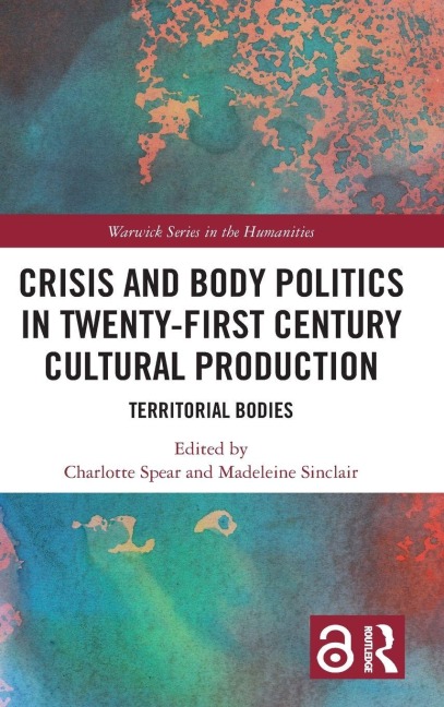 Crisis and Body Politics in Twenty-First Century Cultural Production - 