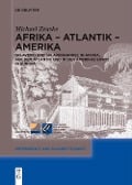Cover-Bild zum Titel 'Afrika - Atlantik - Amerika' von 'Michael Zeuske'