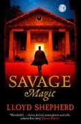 Cover-Bild zum Titel 'Savage Magic' von 'Lloyd Shepherd'