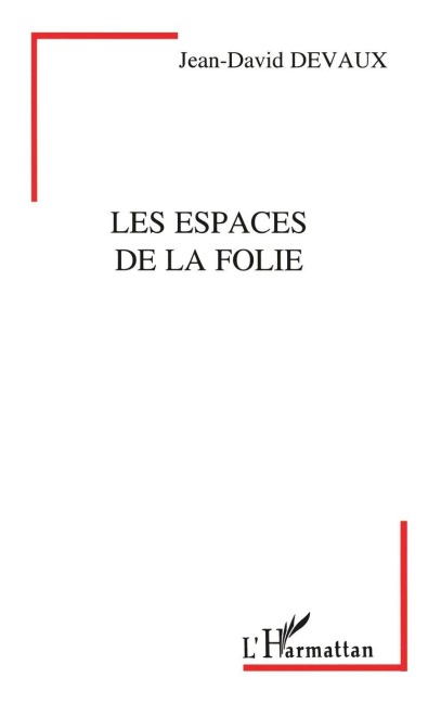 Les espaces de la folie - Jean-David Devaux