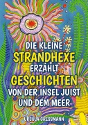 Cover-Bild zum Titel 'Die kleine Strandhexe erzählt Geschichten von der Insel Juist und dem Meer' von 'Ursula Gressmann'