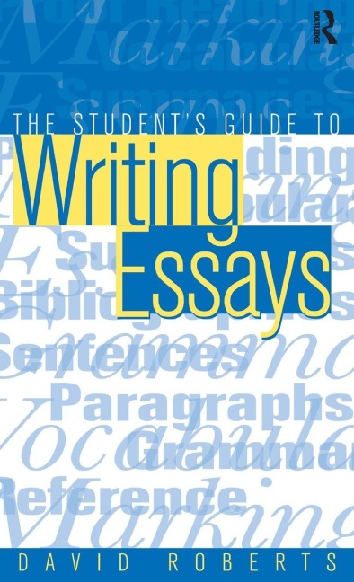 The Student's Guide to Writing Essays - David Roberts