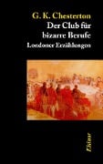 Der Club für bizarre Berufe - G. K. Chesterton