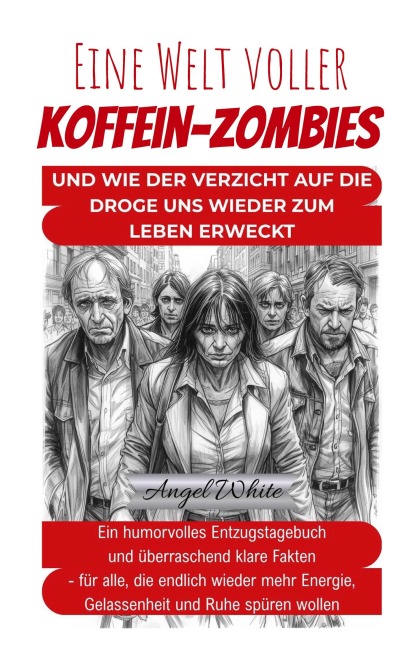 Eine Welt voller Koffein-Zombies - Angel White