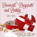 Cover-Bild zum Titel 'Divorced, Desperate and Dating Lib/E' von 'Christie Craig'