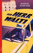 Cover-Bild zum Titel 'Der Herr Wälti' von 'Marcel Huwyler'