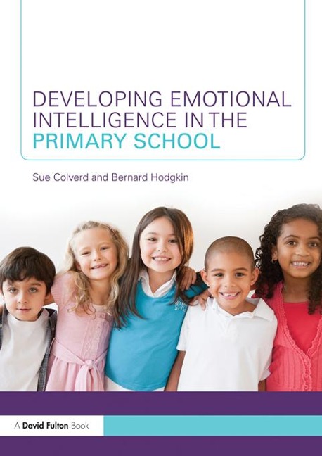 Developing Emotional Intelligence in the Primary School - Sue Colverd, Bernard Hodgkin