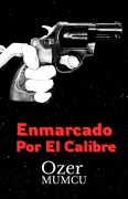 Cover-Bild zum Titel 'Enmarcado por el Calibre' von 'Özer Mumcu'