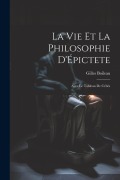 Cover-Bild zum Titel 'La Vie Et La Philosophie D'Épictete: Avec Le Tableau De Cébés' von 'Gilles Boileau'