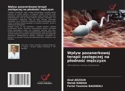 Wp¿yw pozanerkowej terapii zast¿pczej na p¿odno¿¿ m¿¿czyzn - Hind Arzour, Mehdi Rabhia, Feriel Yasmine Baghdali