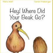 Cover-Bild zum Titel 'Hey! Where Did Your Beak Go?' von 'Mara Wolf'