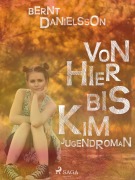 Cover-Bild zum Titel 'Von hier bis Kim' von 'Bernt Danielsson'