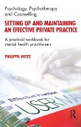 Cover-Bild zum Titel 'Setting Up and Maintaining an Effective Private Practice' von 'Philippa Weitz'