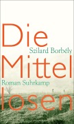 Cover-Bild zum Titel 'Die Mittellosen' von 'Szilárd Borbély'