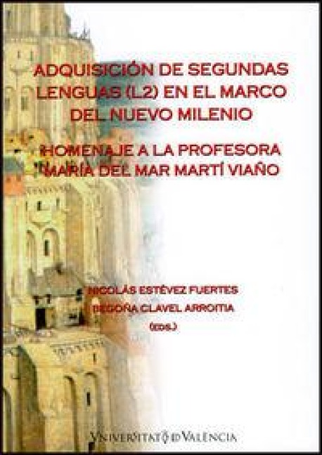Adquisición de segundas lenguas (L2) en el marco del nuevo milenio : homenaje a la profesora María del Mar Martí Viaño - 