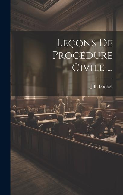 Leçons De Procédure Civile ... - J. E. Boitard