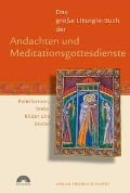 Das große Liturgie-Buch der Andachten und Meditationsgottesdienste - 