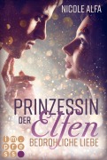 Cover-Bild zum Titel 'Prinzessin der Elfen 1: Bedrohliche Liebe' von 'Nicole Alfa'