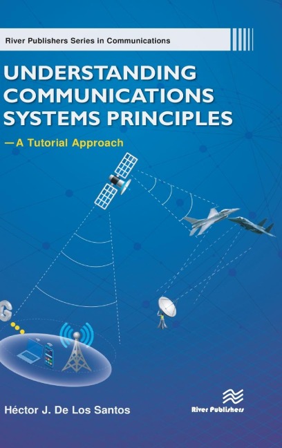 Understanding Communications Systems Principles-A Tutorial Approach - Héctor J. De Los Santos