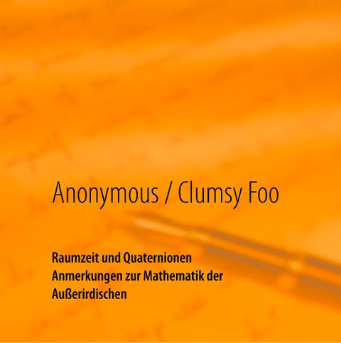 Raumzeit und Quaternionen - Anonymous, Clumsy Foo