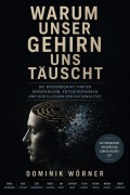 Cover-Bild zum Titel 'Warum unser Gehirn uns täuscht' von 'Dominik Wörner'