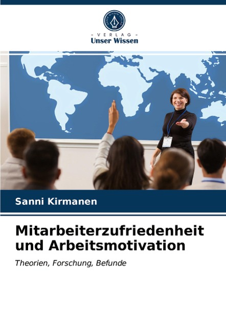 Mitarbeiterzufriedenheit und Arbeitsmotivation - Sanni Kirmanen
