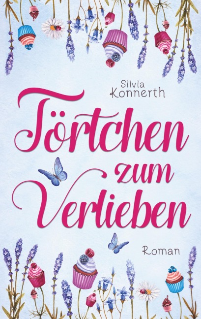 Törtchen zum Verlieben - Silvia Konnerth