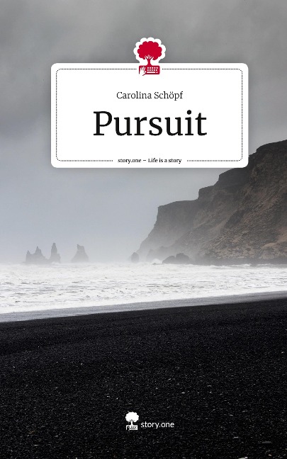Pursuit. Life is a Story - story.one - Carolina Schöpf