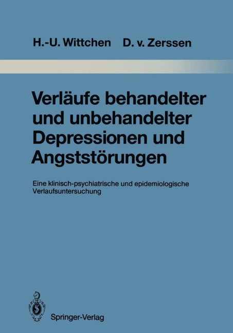Verläufe behandelter und unbehandelter Depressionen und Angststörungen - Hans-Ulrich Wittchen, Detlev V. Zerssen