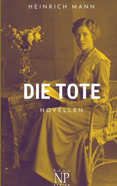 Die Tote - Heinrich Mann