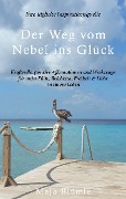 Der Weg vom Nebel ins Glück - Maja Blümle