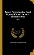 Cover-Bild zum Titel 'Depuis l'avènement de Henri IV jusqu'à la paix de Paris, conclue en 1763; Tome 28' von 'Claude Bernard Petitot'