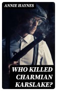 Cover-Bild zum Titel 'Who Killed Charmian Karslake?' von 'Annie Haynes'