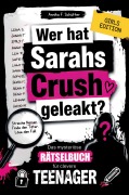 Cover-Bild zum Titel 'Wer hat Sarahs Crush geleakt? Das mysteriöse Rätselbuch für clevere Teenager' von 'Annika F. Schütter'