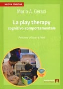 Cover-Bild zum Titel 'La play therapy cognitivo-comportamentale' von 'Maria A. Geraci'