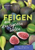 Cover-Bild zum Titel 'Feigen aus dem eigenen Garten' von 'Christoph Seiler'