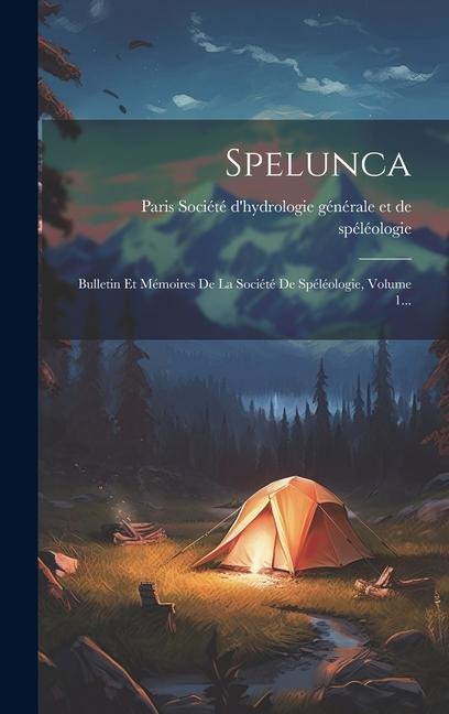 Spelunca: Bulletin Et Mémoires De La Société De Spéléologie, Volume 1... - 