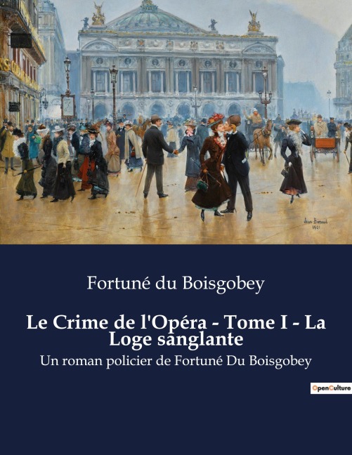Le Crime de l'Opéra - Tome I - La Loge sanglante - Fortuné Du Boisgobey