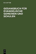 Gesangbuch für evangelische Gemeinen und Schulen - 