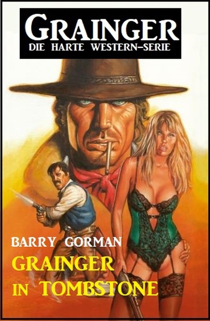 Grainger in Tombstone: Grainger - die harte Western-Serie - Barry Gorman